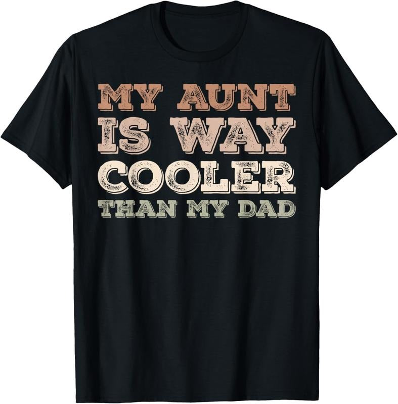 100% Cotton My Aunt Is Way Cooler Than My Dad Funny Niece Nephew Humor T-Shirt