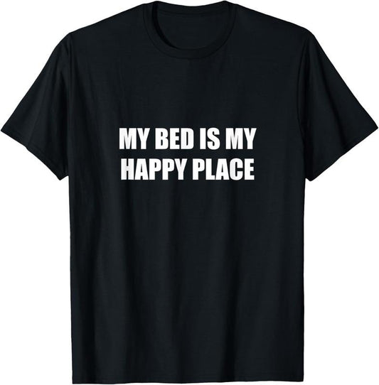 100% Cotton My Bed Is My Happy Place T-Shirt