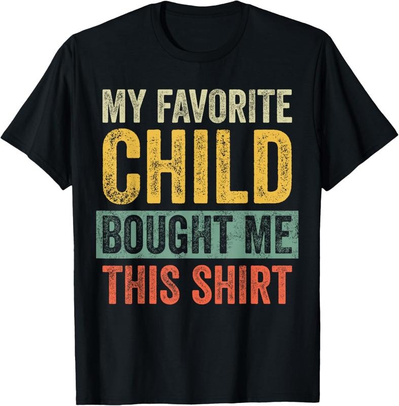 100% Cotton My Favorite Child Bought Me This Shirt | Funny Mom Dad Gift T-Shirt
