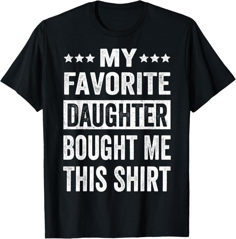 100% Cotton My Favorite Daughter Bought Me This Shirt Father's Day Gift T-Shirt