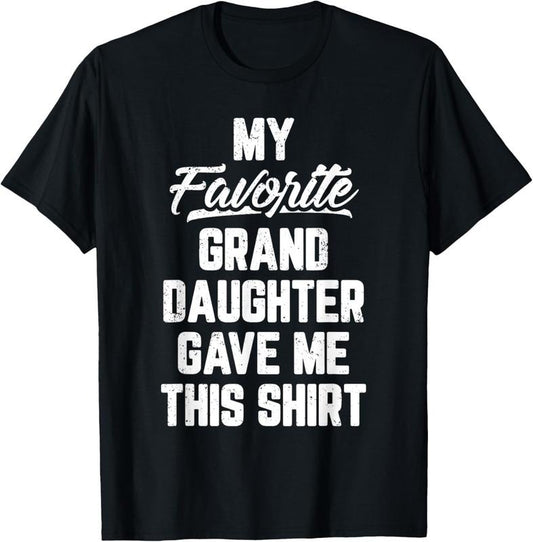 100% Cotton My Favorite GrandDaughter Gave Me This Shirt Father's Day T-Shirt