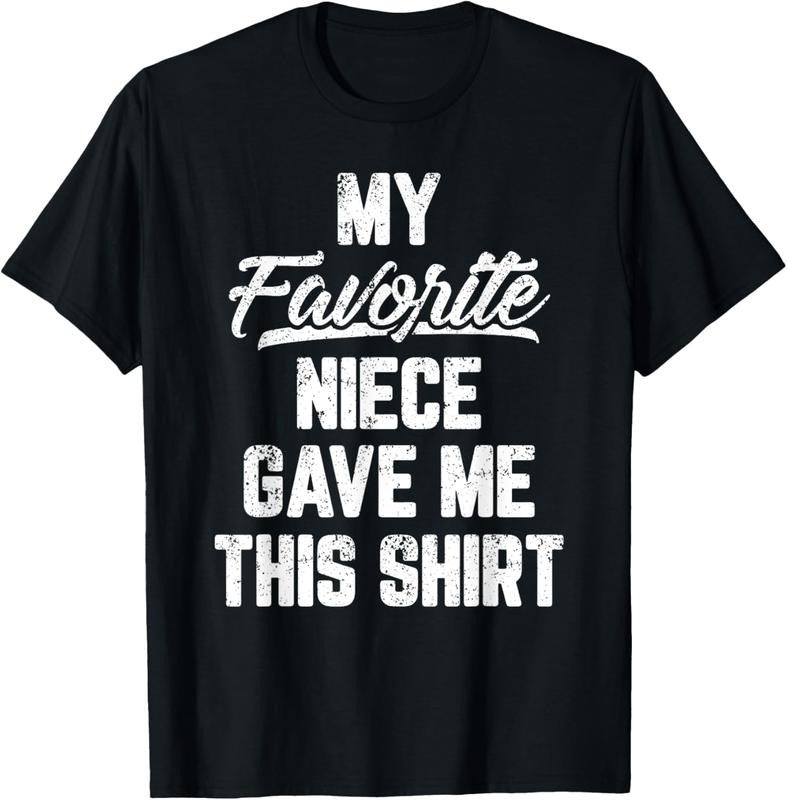 100% Cotton My Favorite Niece Gave Me This Shirt Gift Funny Father's Day T-Shirt