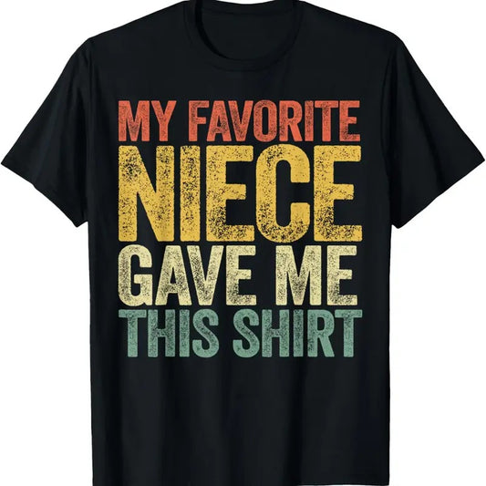 100% Cotton My Favorite Niece Gave Me This Shirt T-Shirt T-Shirt