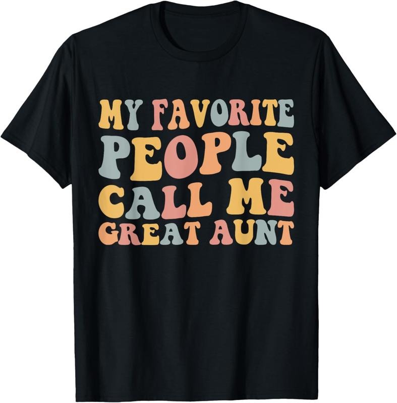 100% Cotton My Favorite People Call Me Great Aunt Funny T-Shirt