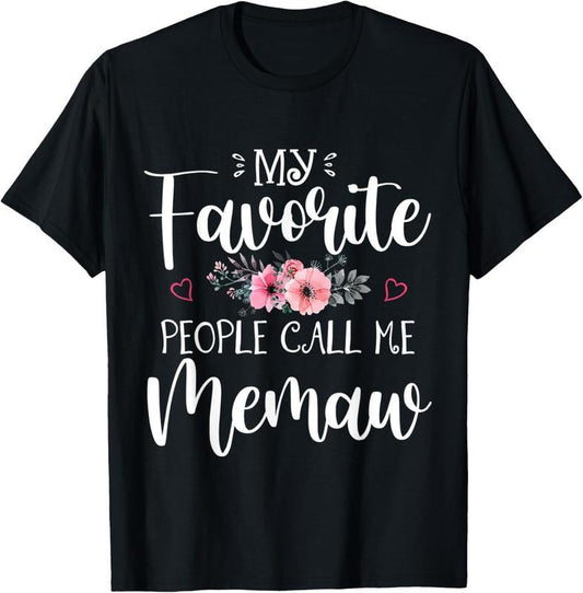 100% Cotton My Favorite People Call Me Memaw Shirt Floral Mother's Day T-Shirt