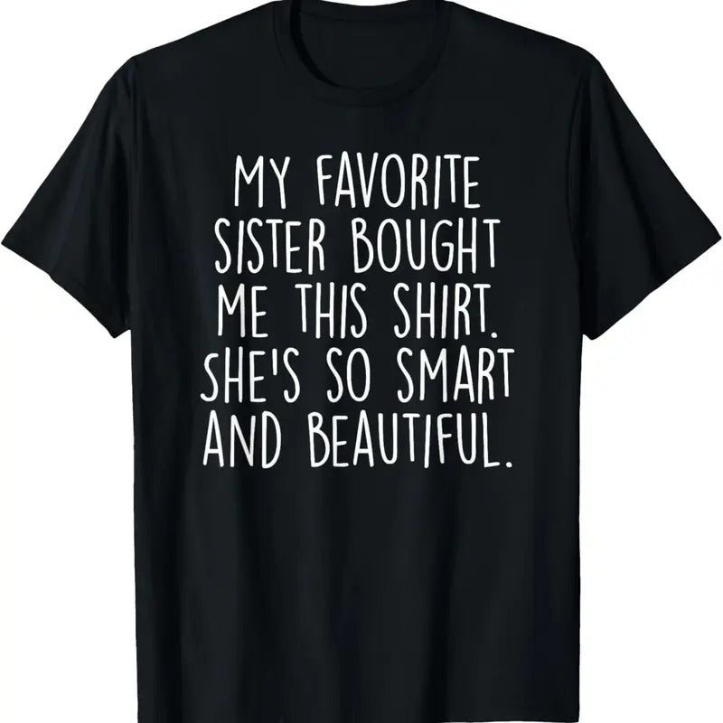 100% Cotton My Favorite Sister Bought Me This Funny Brother Gift T-Shirt