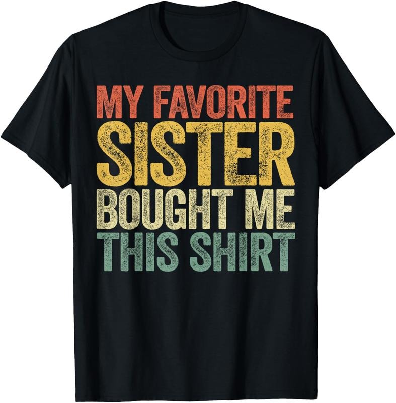 100% Cotton My Favorite Sister Bought Me This Shirt T-Shirt Sibling T-Shirt