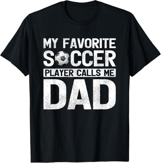 100% Cotton My Favorite Soccer Player Calls Me Dad Fathers Day T-Shirt