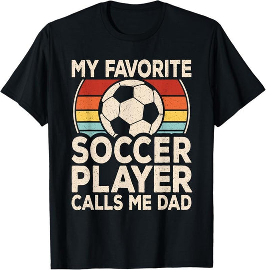 100% Cotton My Favorite Soccer Player Calls Me Dad Soccer Son Daughter T-Shirt