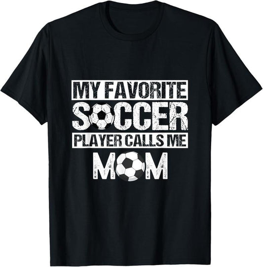 100% Cotton My Favorite Soccer Player Calls Me Mom Funny Mother's Day T-Shirt