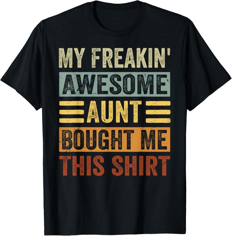100% Cotton My Freakin' Awesome Aunt Bought Me This Shirt - Family T-Shirt