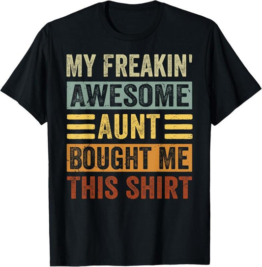 100% Cotton My Freakin' Awesome Aunt Bought Me This Shirt - Family T-Shirt