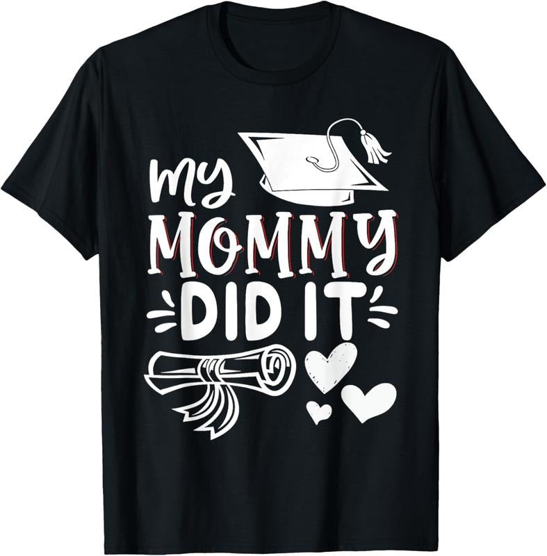 100% Cotton My Mommy Did It Graduation Graduated Mom Proud ren T-Shirt