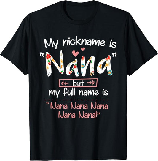 100% Cotton My Nickname Is Nana But My Full Name - Grandma Mother's Day T-Shirt