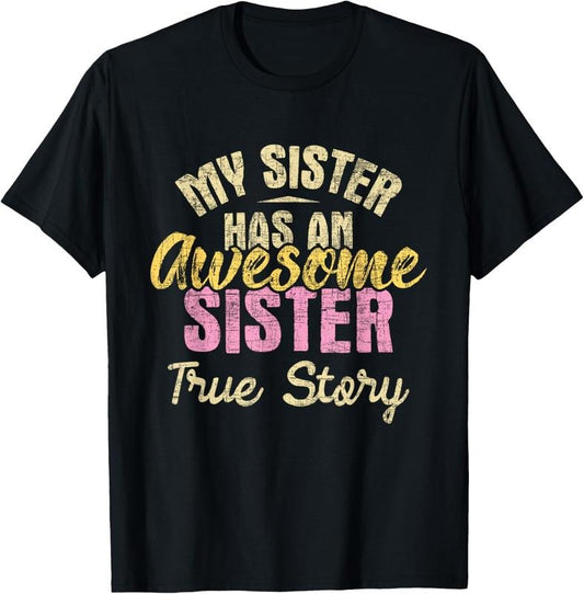 100% Cotton My Sister Has An Awesome Sister - Sibling Sisters T-Shirt