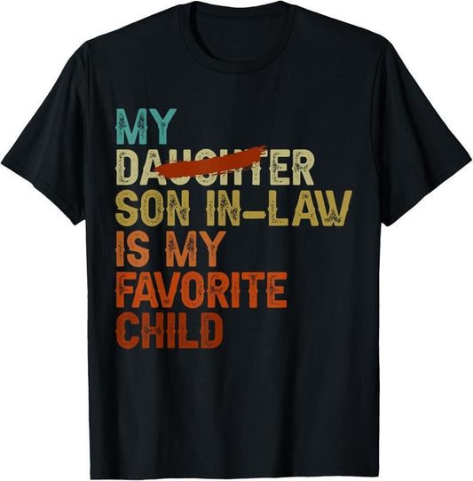 100% Cotton My Son In Law Is My Favorite  Funny - Replaced Daughter T-Shirt