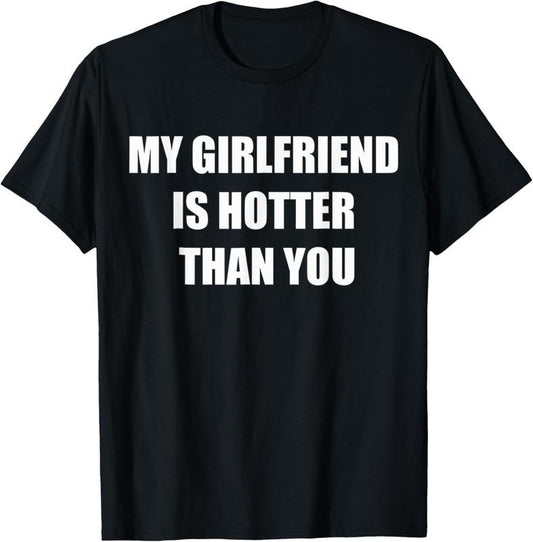 100% Cotton My girlfriend is hotter than you T-Shirtstyle{n002}2