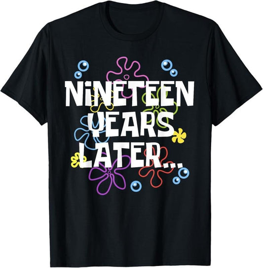 100% Cotton NINETEEN YEARS LATER 19th 19 year Old Birthday Gifts Him Her T-Shirt