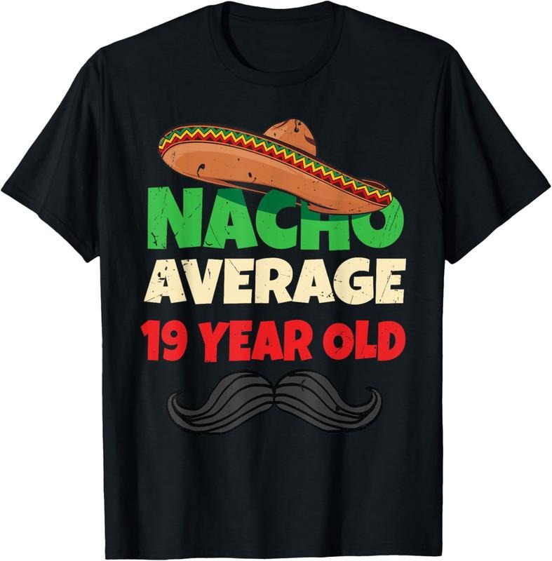 100% Cotton Nacho Average 19 Year Old Shirt Nineteenth Boy 19th Birthday T-Shirt