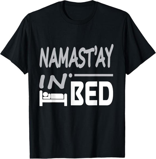 100% Cotton Namastay In Bed Funny Yoga Wordplay T-Shirts