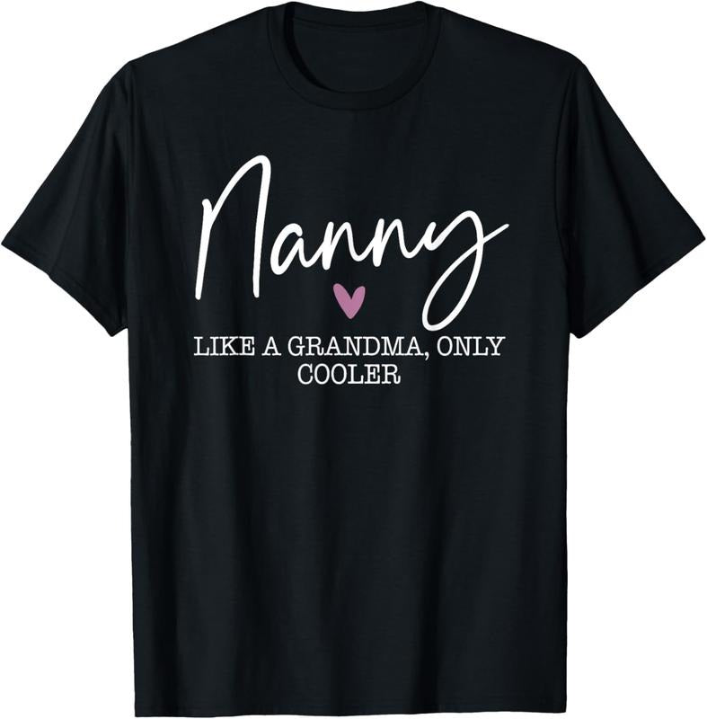100% Cotton Nanny Like A Grandma Only Cooler Heart Mother's Day Nanny T-Shirt