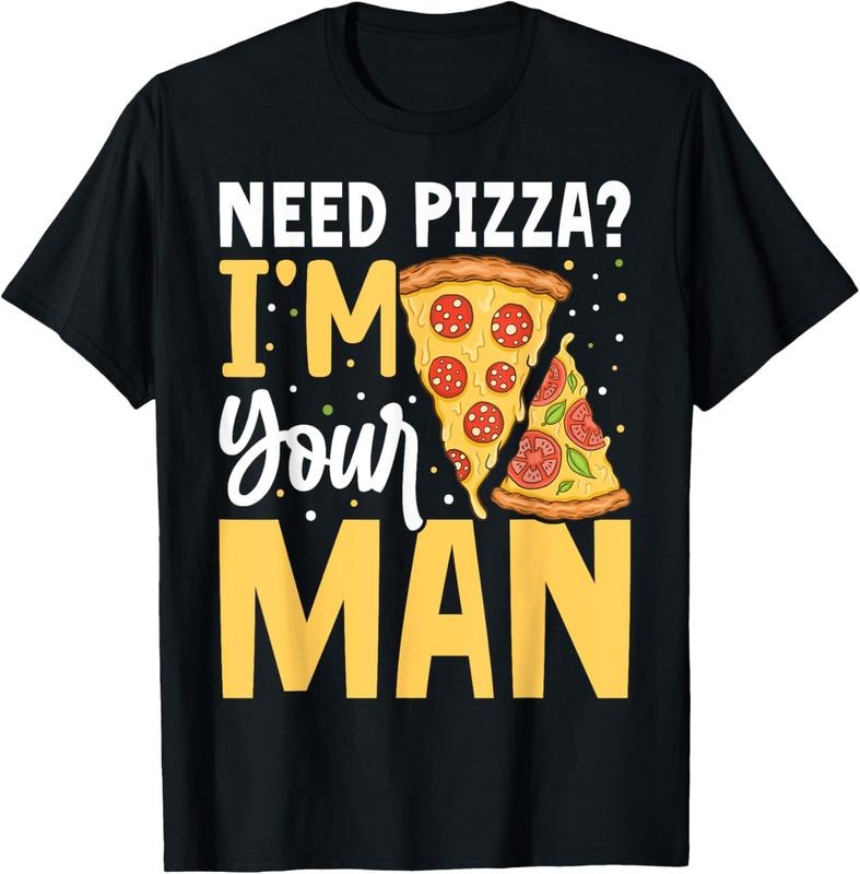 100% Cotton Need Pizza? I'm Your Man T-Shirt