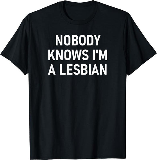 [100% Cotton]Nobody Knows I'm A Lesbian, Gay, Pride, LBGT, Funny, Family T-Shirt