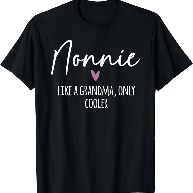 100% Cotton Nonnie Like A Grandma Only Cooler Heart Mother's Day Nonnie T-Shirt