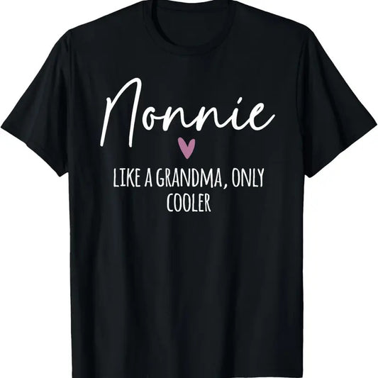 100% Cotton Nonnie Like A Grandma Only Cooler Heart Mother's Day Nonnie T-Shirt
