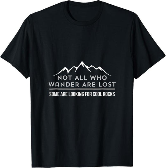 100% Cotton Not All Who Wander Are Lost Some Are Looking For Cool Rocks T-Shirtstyle{n002}3