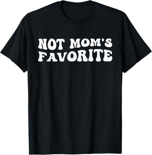 100% Cotton Not Mom's Favorite Funny Son Daughter Trendy Favorite  T-Shirt