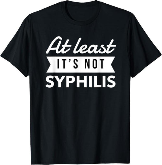 100% Cotton Not Syphilis Funny Post Surgery Gag Gifts Get Well Soon Gift T-Shirt