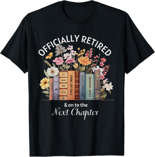 100% Cotton Officially Retired And On To The Next Chapter Retirement T-Shirt