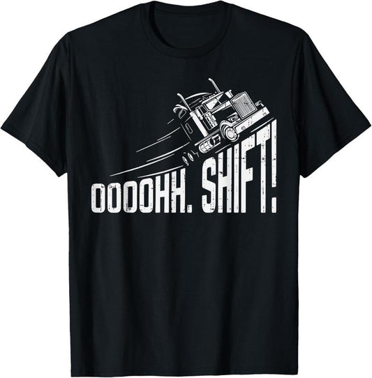 100% Cotton Ohh Shift Funny Truck Gear Big Rig Semi Trucker Driver Gift T-Shirt