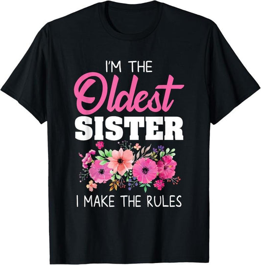 100% Cotton Oldest Sister Shirt I Make The Rules Sister Matching T-Shirt