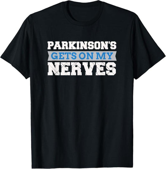 100% Cotton Parkinson's Gets On My Nerves T-Shirt Awareness Gift T-Shirt