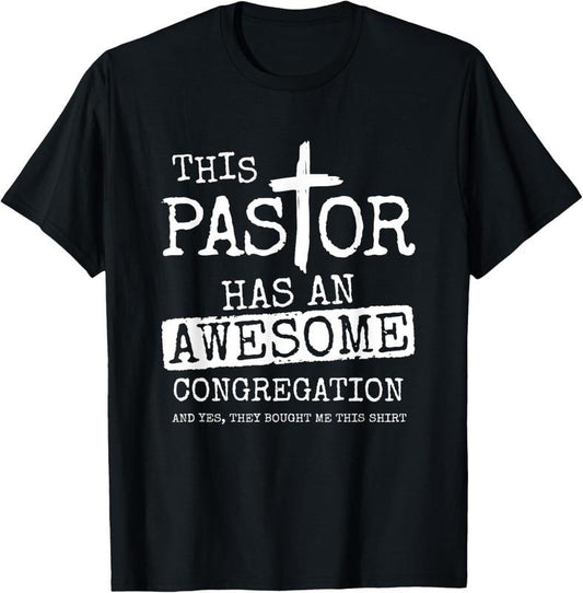 100% Cotton Pastor Has Awesome Congregation Church Christian Pastor T-Shirt