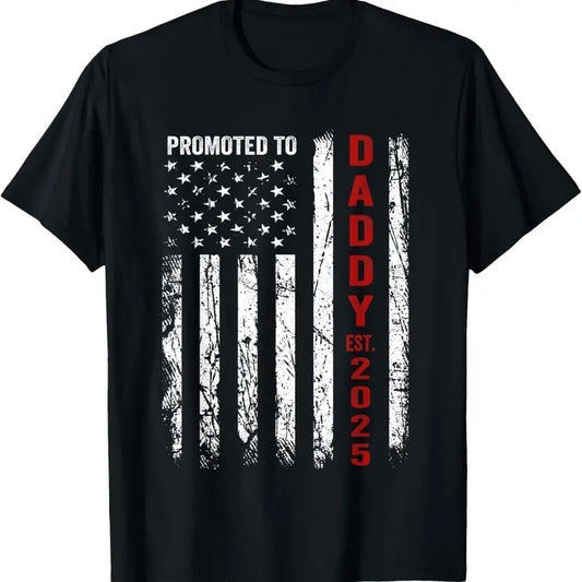100% Cotton Patriotic Dad Promoted To Daddy Est 2025 New Dad 2025 T-Shirt