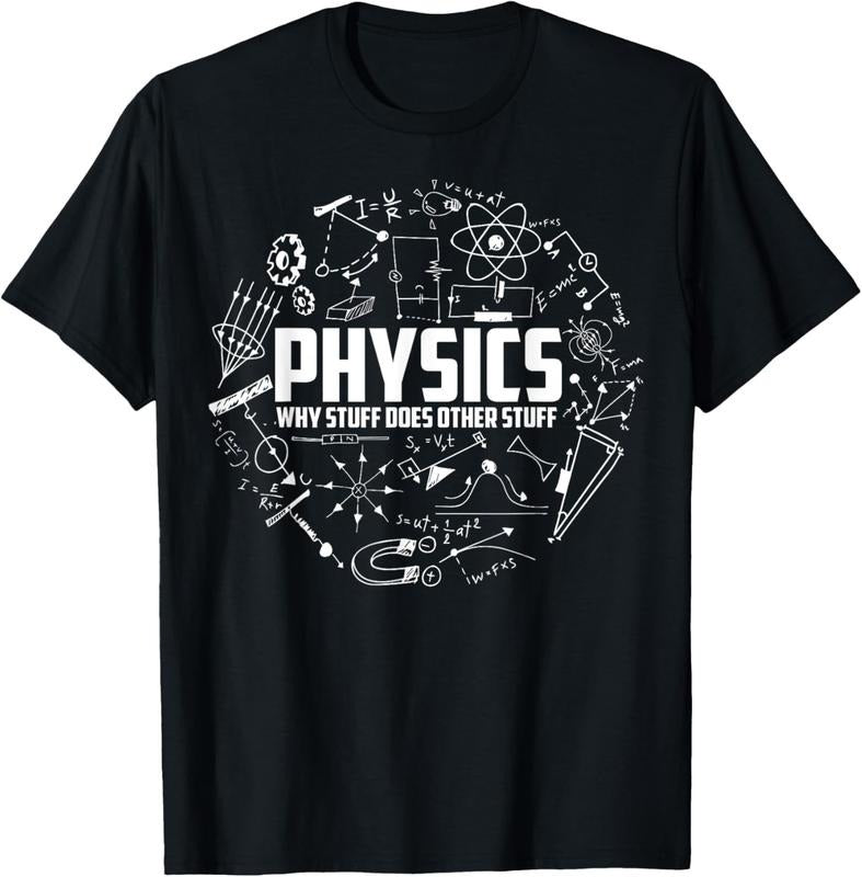 100% Cotton Physics Why Stuff Does Other Stuff | Funny Physicists Gift T-Shirt