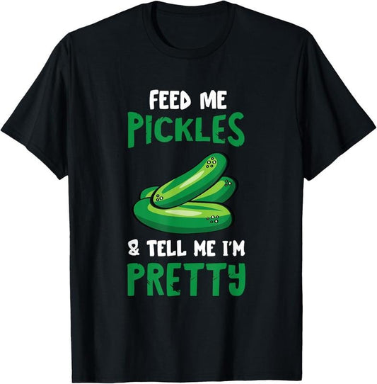 100% Cotton Pickle Feed Me Cucumber Dill Pickle Food Vegetable Lover T-Shirt