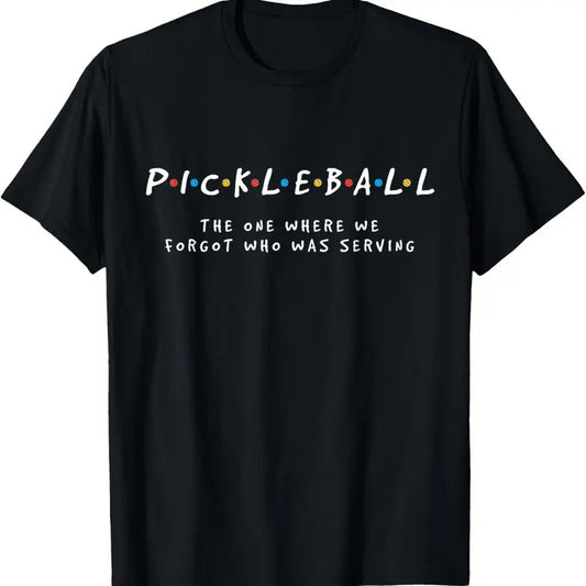 100% Cotton Pickleball Tshirts Pickleball Shirt Forgot Who's Serving T-Shirt