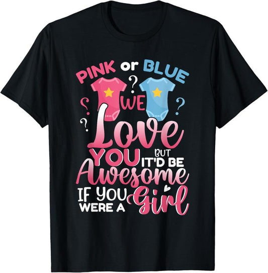 100% Cotton Pink Or Blue We Love You Team Girl Funny Gender Reveal Party T-Shirt