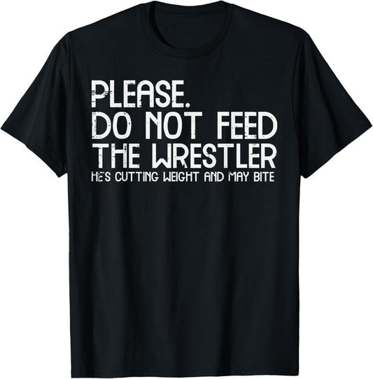 100% Cotton Please Dont Feed Wrestler Funny Wrestling Men Women Boys Kid T-Shirt