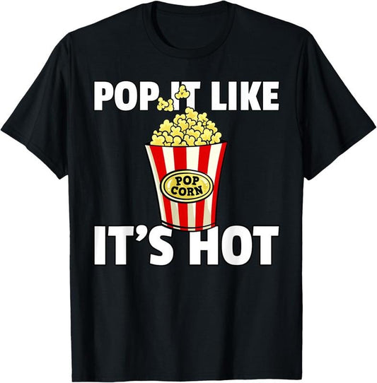 100% Cotton Pop It Like It's Hot Popcorn Cinema Movie Snack T-Shirt