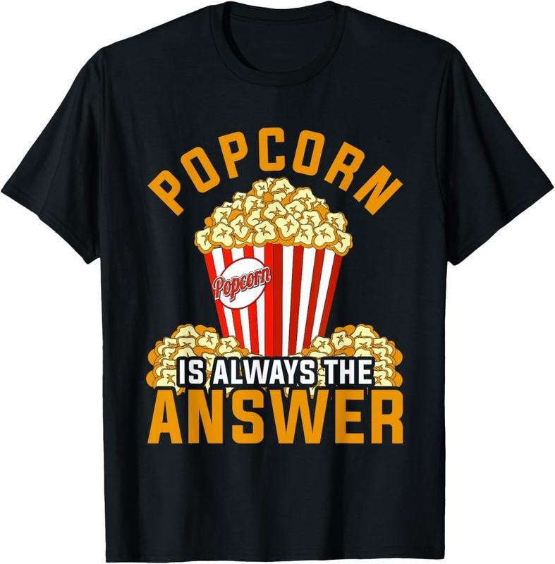100% Cotton Popcorn Is Always The Answer Popcorn T-Shirt