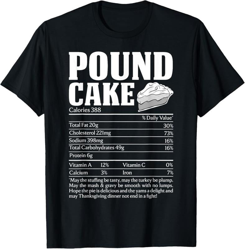 100% Cotton Pound Cake Nutritional Facts Thanksgiving Christmas Dessert T-Shirt