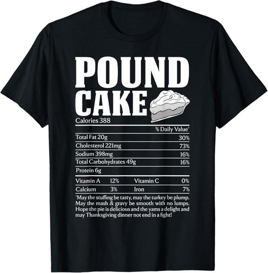 100% Cotton Pound Cake Nutritional Facts Thanksgiving Christmas Dessert T-Shirt