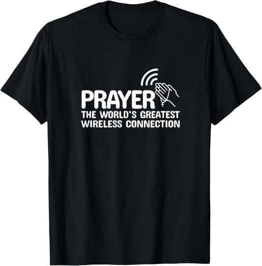 100% Cotton Prayer The Worlds Greatest Wireless Connection Christian T-Shirt