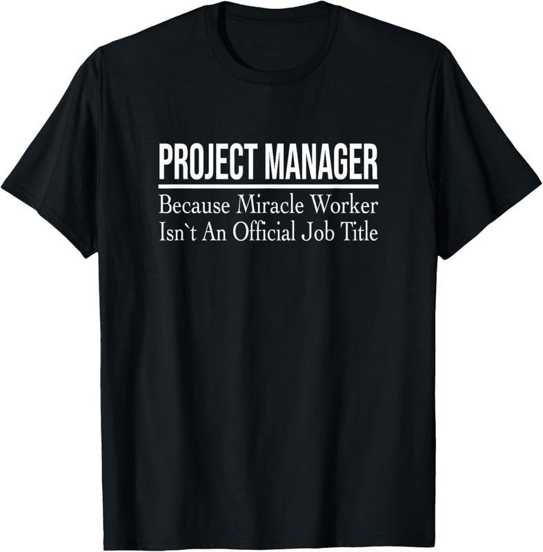 100% Cotton Project Manager Because Miracle Worker T-Shirt