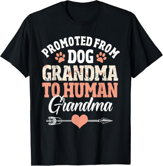 100% Cotton Promoted from dog grandma to human grandma T-Shirt